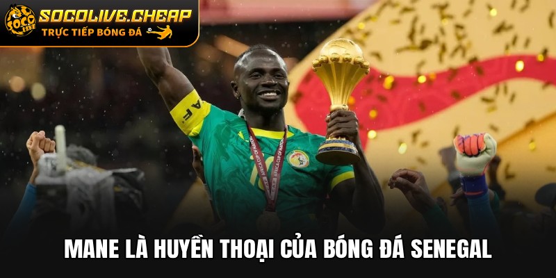 Mane là huyền thoại của bóng đá Senegal